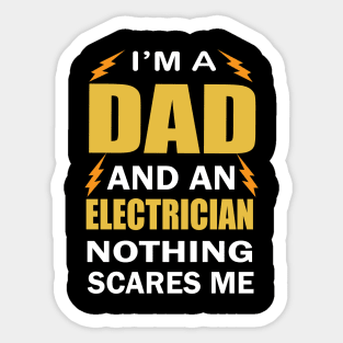 I am a Dad ad an Electrician Nothing Scares Me  Electrician Birthday Sticker